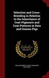 Selection and Cross-Breeding in Relation to the Inheritance of Coat-Pigments and Coat-Patterns in Rats and Guinea-Pigs