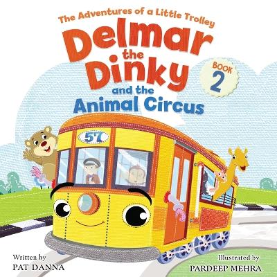 Delmar the Dinky and the Animal Circus: The Adventures of a Little Trolley