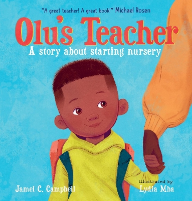 Olu's Teacher: A Story About Starting Nursery: A reassuring picture book about starting school with helpful tips on how to tackle back-to-school nerves
