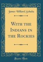 With the Indians in the Rockies (Classic Reprint)