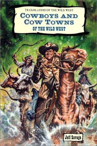Cowboys and Cow Towns of the Wild West