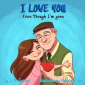 I Love You Even Though I'm Gone