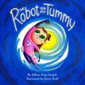 The Robot on My Tummy: A Type 1 Diabetes Book to Help Kids Learn to Love Their Continuous Glucose Monitors