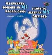 Me Encanta Dormir En Mi Propia Cama I Love to Sleep in My Own Bed: Spanish English Bilingual Edition