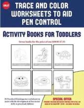 Activity Books for Toddlers (Trace and Color Worksheets to Develop Pen Control: 50 Preschool/Kindergarten Worksheets to Assist with the Development of Fine Motor Skills in Preschool Children