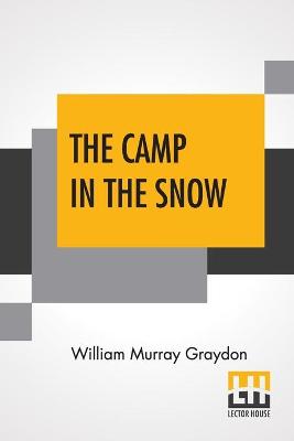 The Camp In The Snow: Or, Besieged By Danger