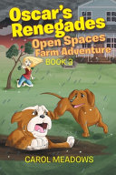 Oscar's Renegades: Open Spaces Farm Adventure: Book 3