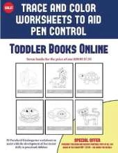 Toddler Books Online (Trace and Color Worksheets to Develop Pen Control): 50 Preschool/Kindergarten Worksheets to Assist with the Development of Fine Motor Skills in Preschool Children