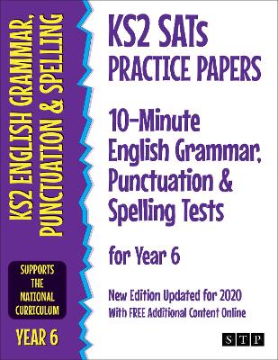 KS2 SATs Practice Papers 10-Minute English Grammar, Punctuation and Spelling Tests for Year 6: New Edition Updated for 2020 with Free Additional Content Online