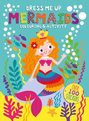 Mermaids: Dress Me Up Colouring & Activity