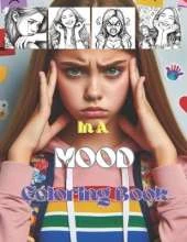 In A Mood Coloring Book: Expressive Coloring for Every Feeling, For Teens and Adults, Stress relief, Relaxing Techniques