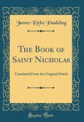 The Book of Saint Nicholas: Translated From the Original Dutch (Classic Reprint)