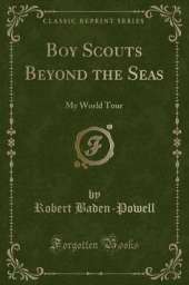 Boy Scouts Beyond the Seas: My World Tour (Classic Reprint)