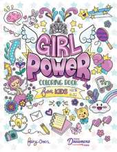 Girl Power Coloring Book for Kids Ages 8-12: Positive Affirmation Quotes Designed to Inspire, Boost Confidence and Self-Esteem