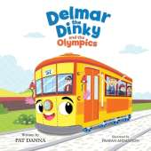 Delmar the Dinky and the Olympics - The Adventures of a Little Trolley: An Inspiring Children's Picture Book and Historical Adventure for Kids Who Love Trains