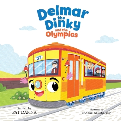 Delmar the Dinky and the Olympics - The Adventures of a Little Trolley: An Inspiring Children's Picture Book and Historical Adventure for Kids Who Love Trains