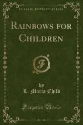 Rainbows for Children (Classic Reprint)