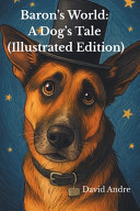 Baron's World: A Dog's Tale (Illustrated Edition)