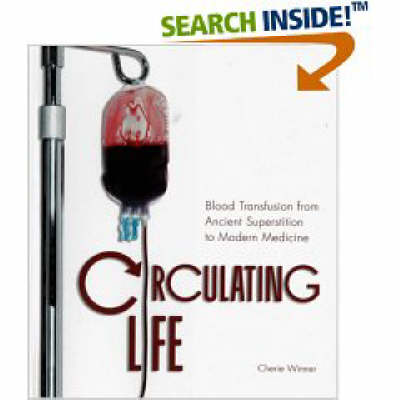 Circulating Life: Blood Transfusion from Ancient Superstition to Modern Medicine