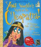 You Wouldn't Want To Be Cleopatra!