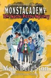 The Machu Picchu Mystery: A Monstacademy Mystery