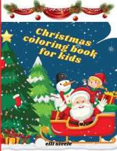 Christmas Coloring Book for Kids: Amazing Children's Christmas Gift or Present for Toddlers & Kids