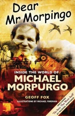 Dear Mr Morpingo: Inside the World of Michael Morpurgo