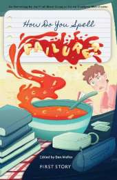How Do You Spell Failure?: An Anthology by the First Story Group at Co-op Academy Manchester