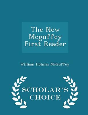 The New McGuffey First Reader - Scholar's Choice Edition