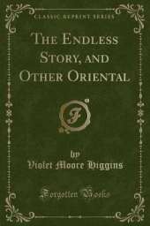 The Endless Story, and Other Oriental (Classic Reprint)