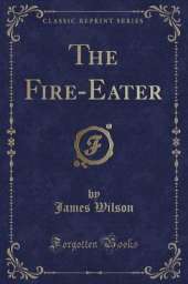 The Fire-Eater (Classic Reprint)