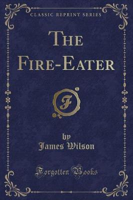 The Fire-Eater (Classic Reprint)