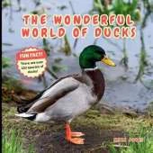 The Wonderful World of Ducks: Fun Duck Facts and Nature Science for Kids