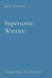 Supersonic Warrior: Taking Down The Darkness