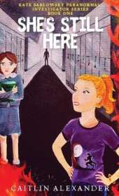 She's Still Here: Paranormal Investigator Series Book One