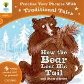 Oxford Reading Tree: Level 6: Traditional Tales Phonics How the Bear Lost His Tail and Other Stories