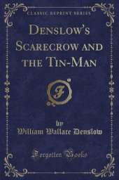 Denslow's Scarecrow and the Tin-Man (Classic Reprint)