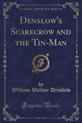 Denslow's Scarecrow and the Tin-Man (Classic Reprint)