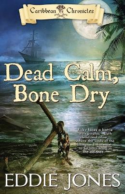 Dead Calm, Bone Dry: A Pirate Action Adventure Series for Young Adult Readers