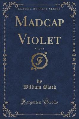 Madcap Violet, Vol. 2 of 3 (Classic Reprint)