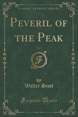 Peveril of the Peak, Vol. 2 (Classic Reprint)