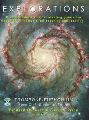Explorations: A Creative Workbook of Musical Starting Points for Instrumental Teachers and Students. Trombone/Euphonium Bass Clef Book + CD