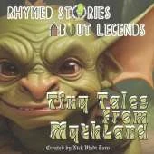 Tiny Tales from MythLand: Rhymed Stories about Legends