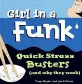 Girl in a Funk: Quick Stress Busters (and Why They Work)