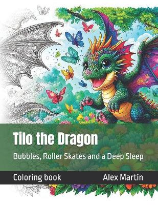 Tilo the Dragon: Bubbles, Roller Skates and a Deep Sleep