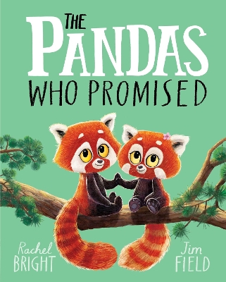 The Pandas Who Promised: From The World of Rachel Bright & Jim Field