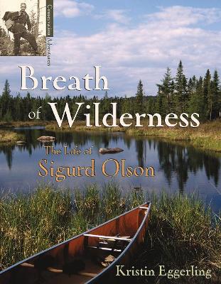 Breath of Wilderness: The Life of Sigurd Olson