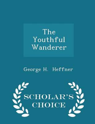 The Youthful Wanderer - Scholar's Choice Edition