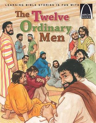 The Twelve Ordinary Men - Arch Books