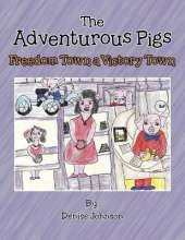 The Adventurous Pigs: Freedom Town, a Victory Town